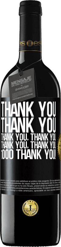 39,95 € Бесплатная доставка | Красное вино Издание RED MBE Бронировать Спасибо, Спасибо, Спасибо, Спасибо, Спасибо, Спасибо 1000 Спасибо! Черная метка. Настраиваемая этикетка Бронировать 12 Месяцы Урожай 2014 Tempranillo