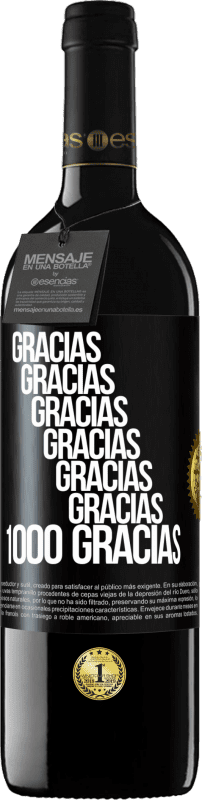 39,95 € Envío gratis | Vino Tinto Edición RED MBE Reserva Gracias, Gracias, Gracias, Gracias, Gracias, Gracias 1000 Gracias! Etiqueta Negra. Etiqueta personalizable Reserva 12 Meses Cosecha 2015 Tempranillo