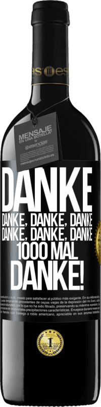 39,95 € Kostenloser Versand | Rotwein RED Ausgabe MBE Reserve Danke Danke, Danke, Danke Danke, Danke, Danke 1000 Mal Danke! Schwarzes Etikett. Anpassbares Etikett Reserve 12 Monate Ernte 2015 Tempranillo