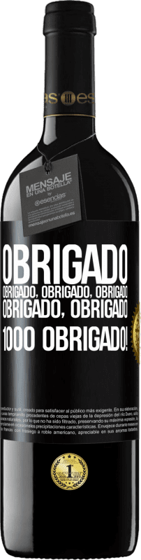 39,95 € Envio grátis | Vinho tinto Edição RED MBE Reserva Obrigado, obrigado, obrigado, obrigado, obrigado, obrigado 1000 obrigado! Etiqueta Preta. Etiqueta personalizável Reserva 12 Meses Colheita 2015 Tempranillo