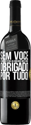 39,95 € Envio grátis | Vinho tinto Edição RED MBE Reserva Sem você eu nunca teria alcançado meu sonho. Obrigado por tudo! Etiqueta Preta. Etiqueta personalizável Reserva 12 Meses Colheita 2015 Tempranillo