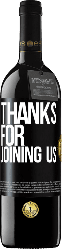 39,95 € Free Shipping | Red Wine RED Edition MBE Reserve Thanks for joining us Black Label. Customizable label Reserve 12 Months Harvest 2015 Tempranillo