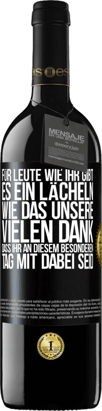 39,95 € Kostenloser Versand | Rotwein RED Ausgabe MBE Reserve Für Leute wie ihr gibt es ein Lächeln wie das unsere. Vielen Dank, dass ihr an diesem besonderen Tag mit dabei seid Schwarzes Etikett. Anpassbares Etikett Reserve 12 Monate Ernte 2015 Tempranillo