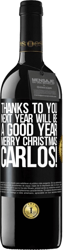 39,95 € Free Shipping | Red Wine RED Edition MBE Reserve Thanks to you next year will be a good year. Merry Christmas, Carlos! Black Label. Customizable label Reserve 12 Months Harvest 2015 Tempranillo