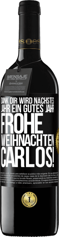 39,95 € Kostenloser Versand | Rotwein RED Ausgabe MBE Reserve Dank dir wird nächstes Jahr ein gutes Jahr. Frohe Weihnachten Carlos! Schwarzes Etikett. Anpassbares Etikett Reserve 12 Monate Ernte 2015 Tempranillo