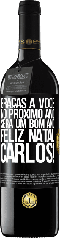 39,95 € Envio grátis | Vinho tinto Edição RED MBE Reserva Graças a você no próximo ano será um bom ano. Feliz Natal, Carlos! Etiqueta Preta. Etiqueta personalizável Reserva 12 Meses Colheita 2016 Tempranillo