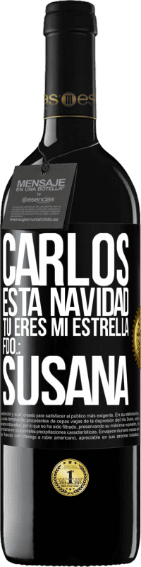 39,95 € Envío gratis | Vino Tinto Edición RED MBE Reserva Carlos, esta navidad tú eres mi estrella. Fdo.: Susana Etiqueta Negra. Etiqueta personalizable Reserva 12 Meses Cosecha 2015 Tempranillo