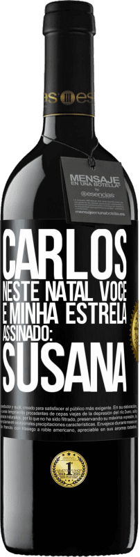 39,95 € Envio grátis | Vinho tinto Edição RED MBE Reserva Carlos, neste Natal você é minha estrela. Assinado: Susana Etiqueta Preta. Etiqueta personalizável Reserva 12 Meses Colheita 2015 Tempranillo