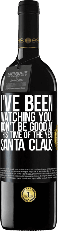 39,95 € Free Shipping | Red Wine RED Edition MBE Reserve I've been watching you ... Don't be good at this time of the year. Santa Claus Black Label. Customizable label Reserve 12 Months Harvest 2015 Tempranillo