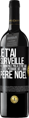 39,95 € Envoi gratuit | Vin rouge Édition RED MBE Réserve Je t'ai surveillé . Ne commence pas à être sage à cette période de l'année. Père Noël Étiquette Noire. Étiquette personnalisable Réserve 12 Mois Récolte 2015 Tempranillo