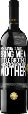 39,95 € Free Shipping | Red Wine RED Edition MBE Reserve Dear Santa Claus: Bring me a little brother. Dear child, send me your mother Black Label. Customizable label Reserve 12 Months Harvest 2015 Tempranillo