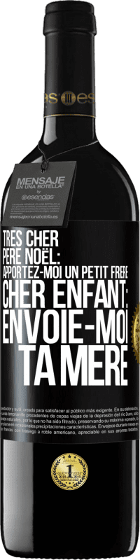 39,95 € Envoi gratuit | Vin rouge Édition RED MBE Réserve Très cher Père Noël: Apportez-moi un petit frère. Cher enfant: envoie-moi ta mère Étiquette Noire. Étiquette personnalisable Réserve 12 Mois Récolte 2015 Tempranillo