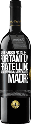 39,95 € Spedizione Gratuita | Vino rosso Edizione RED MBE Riserva Caro Babbo Natale: portami un fratellino. Cara bambina, mandami tua madre Etichetta Nera. Etichetta personalizzabile Riserva 12 Mesi Raccogliere 2014 Tempranillo