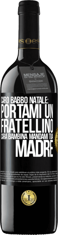 39,95 € Spedizione Gratuita | Vino rosso Edizione RED MBE Riserva Caro Babbo Natale: portami un fratellino. Cara bambina, mandami tua madre Etichetta Nera. Etichetta personalizzabile Riserva 12 Mesi Raccogliere 2015 Tempranillo