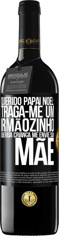 39,95 € Envio grátis | Vinho tinto Edição RED MBE Reserva Querido Papai Noel: Traga-me um irmãozinho. Querida criança, me envie sua mãe Etiqueta Preta. Etiqueta personalizável Reserva 12 Meses Colheita 2015 Tempranillo