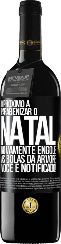 39,95 € Envio grátis | Vinho tinto Edição RED MBE Reserva O próximo a parabenizar o Natal novamente engole as bolas da árvore. Você é notificado! Etiqueta Preta. Etiqueta personalizável Reserva 12 Meses Colheita 2015 Tempranillo