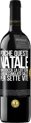 39,95 € Spedizione Gratuita | Vino rosso Edizione RED MBE Riserva Poiché questo Natale non tocca la lotteria, avrò accumulato salute per sette vite Etichetta Nera. Etichetta personalizzabile Riserva 12 Mesi Raccogliere 2015 Tempranillo