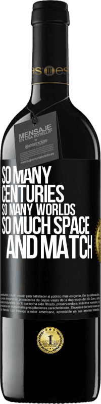 39,95 € Free Shipping | Red Wine RED Edition MBE Reserve So many centuries, so many worlds, so much space ... and match Black Label. Customizable label Reserve 12 Months Harvest 2016 Tempranillo