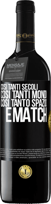 39,95 € Spedizione Gratuita | Vino rosso Edizione RED MBE Riserva Così tanti secoli, così tanti mondi, così tanto spazio ... e match Etichetta Nera. Etichetta personalizzabile Riserva 12 Mesi Raccogliere 2015 Tempranillo