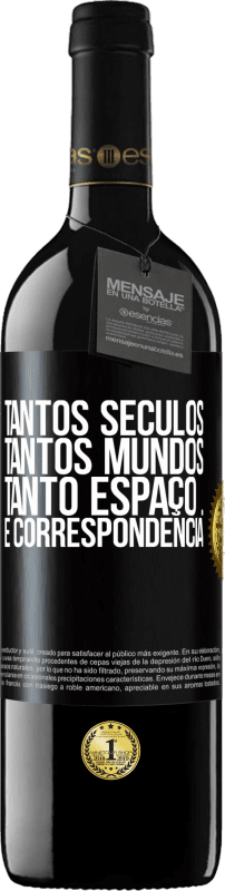 39,95 € Envio grátis | Vinho tinto Edição RED MBE Reserva Tantos séculos, tantos mundos, tanto espaço ... e correspondência Etiqueta Preta. Etiqueta personalizável Reserva 12 Meses Colheita 2015 Tempranillo