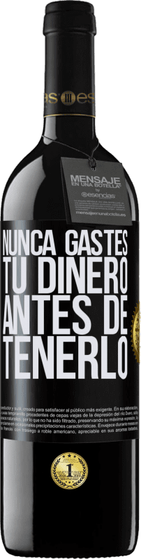 39,95 € Envío gratis | Vino Tinto Edición RED MBE Reserva Nunca gastes tu dinero antes de tenerlo Etiqueta Negra. Etiqueta personalizable Reserva 12 Meses Cosecha 2015 Tempranillo