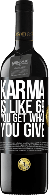 39,95 € Free Shipping | Red Wine RED Edition MBE Reserve Karma is like 69, you get what you give Black Label. Customizable label Reserve 12 Months Harvest 2015 Tempranillo