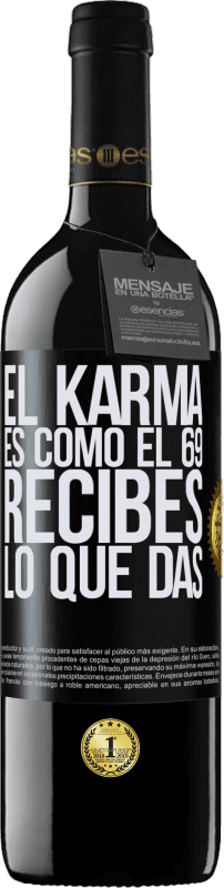 39,95 € Envío gratis | Vino Tinto Edición RED MBE Reserva El Karma es como el 69, recibes lo que das Etiqueta Negra. Etiqueta personalizable Reserva 12 Meses Cosecha 2014 Tempranillo