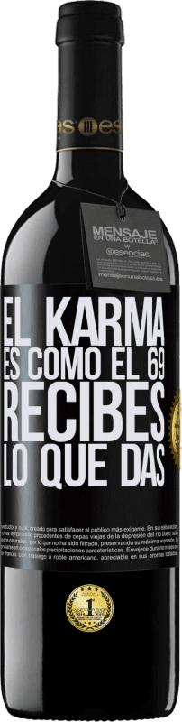 39,95 € Envío gratis | Vino Tinto Edición RED MBE Reserva El Karma es como el 69, recibes lo que das Etiqueta Negra. Etiqueta personalizable Reserva 12 Meses Cosecha 2015 Tempranillo