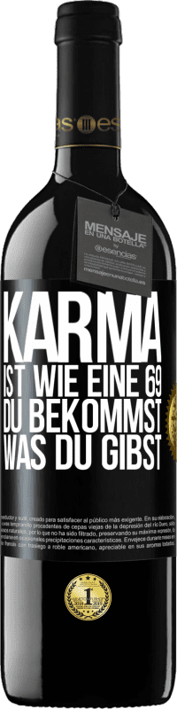 39,95 € Kostenloser Versand | Rotwein RED Ausgabe MBE Reserve Karma ist wie eine 69, du bekommst was du gibst Schwarzes Etikett. Anpassbares Etikett Reserve 12 Monate Ernte 2014 Tempranillo