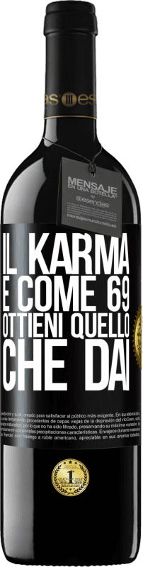 39,95 € Spedizione Gratuita | Vino rosso Edizione RED MBE Riserva Il karma è come 69, ottieni quello che dai Etichetta Nera. Etichetta personalizzabile Riserva 12 Mesi Raccogliere 2015 Tempranillo