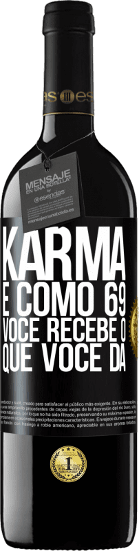 39,95 € Envio grátis | Vinho tinto Edição RED MBE Reserva Karma é como 69, você recebe o que você dá Etiqueta Preta. Etiqueta personalizável Reserva 12 Meses Colheita 2015 Tempranillo