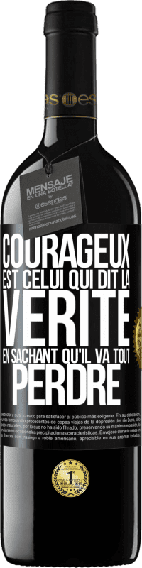 39,95 € Envoi gratuit | Vin rouge Édition RED MBE Réserve Courageux est celui qui dit la vérité en sachant qu'il va tout perdre Étiquette Noire. Étiquette personnalisable Réserve 12 Mois Récolte 2015 Tempranillo