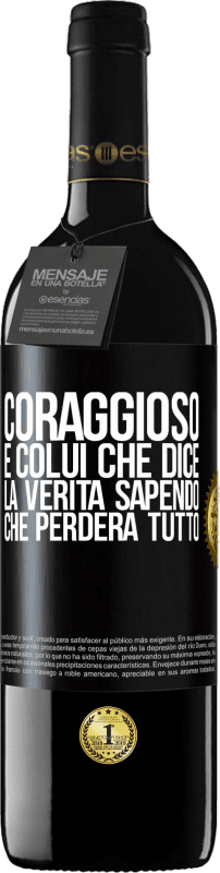 39,95 € Spedizione Gratuita | Vino rosso Edizione RED MBE Riserva Coraggioso è colui che dice la verità sapendo che perderà tutto Etichetta Nera. Etichetta personalizzabile Riserva 12 Mesi Raccogliere 2015 Tempranillo