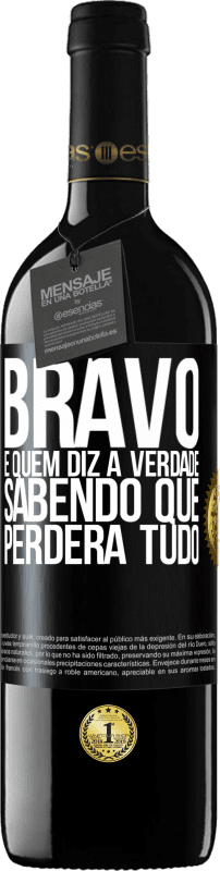 39,95 € Envio grátis | Vinho tinto Edição RED MBE Reserva Bravo é quem diz a verdade sabendo que perderá tudo Etiqueta Preta. Etiqueta personalizável Reserva 12 Meses Colheita 2015 Tempranillo