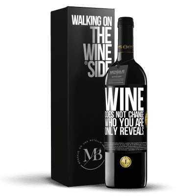«Wine does not change who you are. Only reveals» RED Edition MBE Reserve