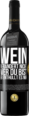 39,95 € Kostenloser Versand | Rotwein RED Ausgabe MBE Reserve Wein verändert nicht, wer du bist. Er enthüllt es nur Schwarzes Etikett. Anpassbares Etikett Reserve 12 Monate Ernte 2014 Tempranillo