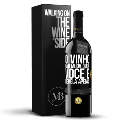 «O vinho não muda quem você é. Revela apenas» Edição RED MBE Reserva