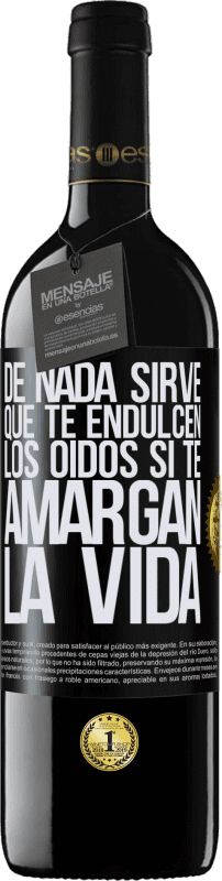 39,95 € Envío gratis | Vino Tinto Edición RED MBE Reserva De nada sirve que te endulcen los oídos si te amargan la vida Etiqueta Negra. Etiqueta personalizable Reserva 12 Meses Cosecha 2015 Tempranillo