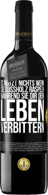 39,95 € Kostenloser Versand | Rotwein RED Ausgabe MBE Reserve Es nützt nichts, wenn sie Süßholz raspeln, während sie dir dein Leben verbittern Schwarzes Etikett. Anpassbares Etikett Reserve 12 Monate Ernte 2015 Tempranillo