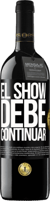 39,95 € Envío gratis | Vino Tinto Edición RED MBE Reserva El show debe continuar Etiqueta Negra. Etiqueta personalizable Reserva 12 Meses Cosecha 2015 Tempranillo