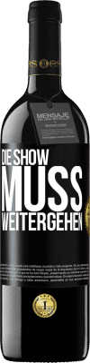 39,95 € Kostenloser Versand | Rotwein RED Ausgabe MBE Reserve Die Show muss weitergehen Schwarzes Etikett. Anpassbares Etikett Reserve 12 Monate Ernte 2014 Tempranillo