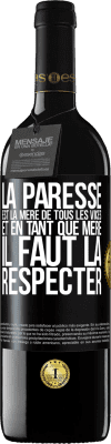 39,95 € Envoi gratuit | Vin rouge Édition RED MBE Réserve La paresse est la mère de tous les vices et en tant que mère, il faut la respecter Étiquette Noire. Étiquette personnalisable Réserve 12 Mois Récolte 2014 Tempranillo