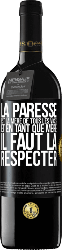 39,95 € Envoi gratuit | Vin rouge Édition RED MBE Réserve La paresse est la mère de tous les vices et en tant que mère, il faut la respecter Étiquette Noire. Étiquette personnalisable Réserve 12 Mois Récolte 2015 Tempranillo