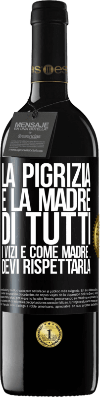 39,95 € Spedizione Gratuita | Vino rosso Edizione RED MBE Riserva La pigrizia è la madre di tutti i vizi e come madre ... devi rispettarla Etichetta Nera. Etichetta personalizzabile Riserva 12 Mesi Raccogliere 2015 Tempranillo