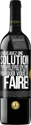 39,95 € Envoi gratuit | Vin rouge Édition RED MBE Réserve Si vous avez une solution, pourquoi vous en faire! Et si vous n'avez pas de solution, pourquoi vous en faire! Étiquette Noire. Étiquette personnalisable Réserve 12 Mois Récolte 2015 Tempranillo