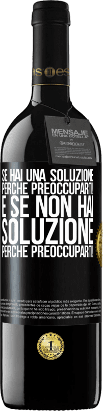 39,95 € Spedizione Gratuita | Vino rosso Edizione RED MBE Riserva Se hai una soluzione, perché preoccuparti! E se non hai soluzione, perché preoccuparti! Etichetta Nera. Etichetta personalizzabile Riserva 12 Mesi Raccogliere 2015 Tempranillo