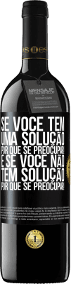 39,95 € Envio grátis | Vinho tinto Edição RED MBE Reserva Se você tem uma solução, por que se preocupar! E se você não tem solução, por que se preocupar! Etiqueta Preta. Etiqueta personalizável Reserva 12 Meses Colheita 2014 Tempranillo