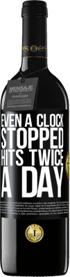 39,95 € Free Shipping | Red Wine RED Edition MBE Reserve Even a clock stopped hits twice a day Black Label. Customizable label Reserve 12 Months Harvest 2016 Tempranillo
