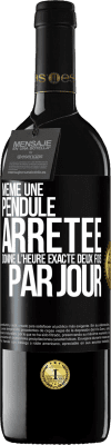 39,95 € Envoi gratuit | Vin rouge Édition RED MBE Réserve Même une pendule arrêtée donne l'heure exacte deux fois par jour Étiquette Noire. Étiquette personnalisable Réserve 12 Mois Récolte 2015 Tempranillo