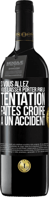 39,95 € Envoi gratuit | Vin rouge Édition RED MBE Réserve Si vous allez vous laisser porter par la tentation, faites croire à un accident Étiquette Noire. Étiquette personnalisable Réserve 12 Mois Récolte 2015 Tempranillo